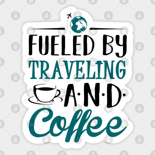 Fueled by Traveling and Coffee Sticker by KsuAnn